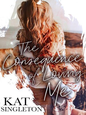 cover image of The Consequence of Loving Me